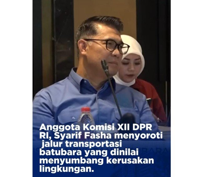 Anggota Komisi XII DPR RI, Sy Fasha menyoroti jalur transportasi batubara menyumbang kerusakan lingkungan.