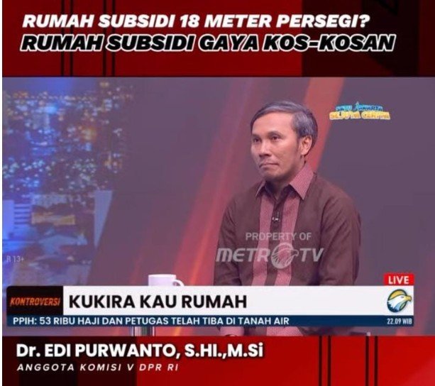 Anggota Komisi V DPR RI, Edi Purwanto menyatakan bahwa, rumah subsidi berukuran 18 meter persegi jauh di bawah batas kelayakan.