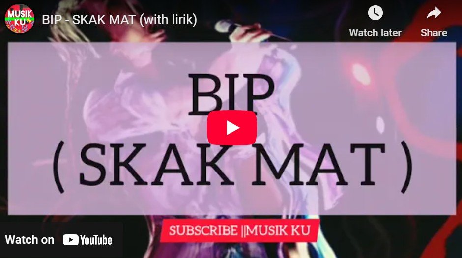Lagu Skak Mat - Bip.